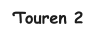 Touren 2