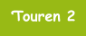 Touren 2