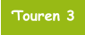 Touren 3