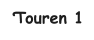 Touren 1