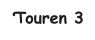 Touren 3